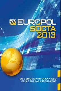 SOCTA 2013 Key Judgments 3600 OCGs active in the EU economic crisis commodity counterfeiting, illicit trade in sub-standard goods and goods violating health and