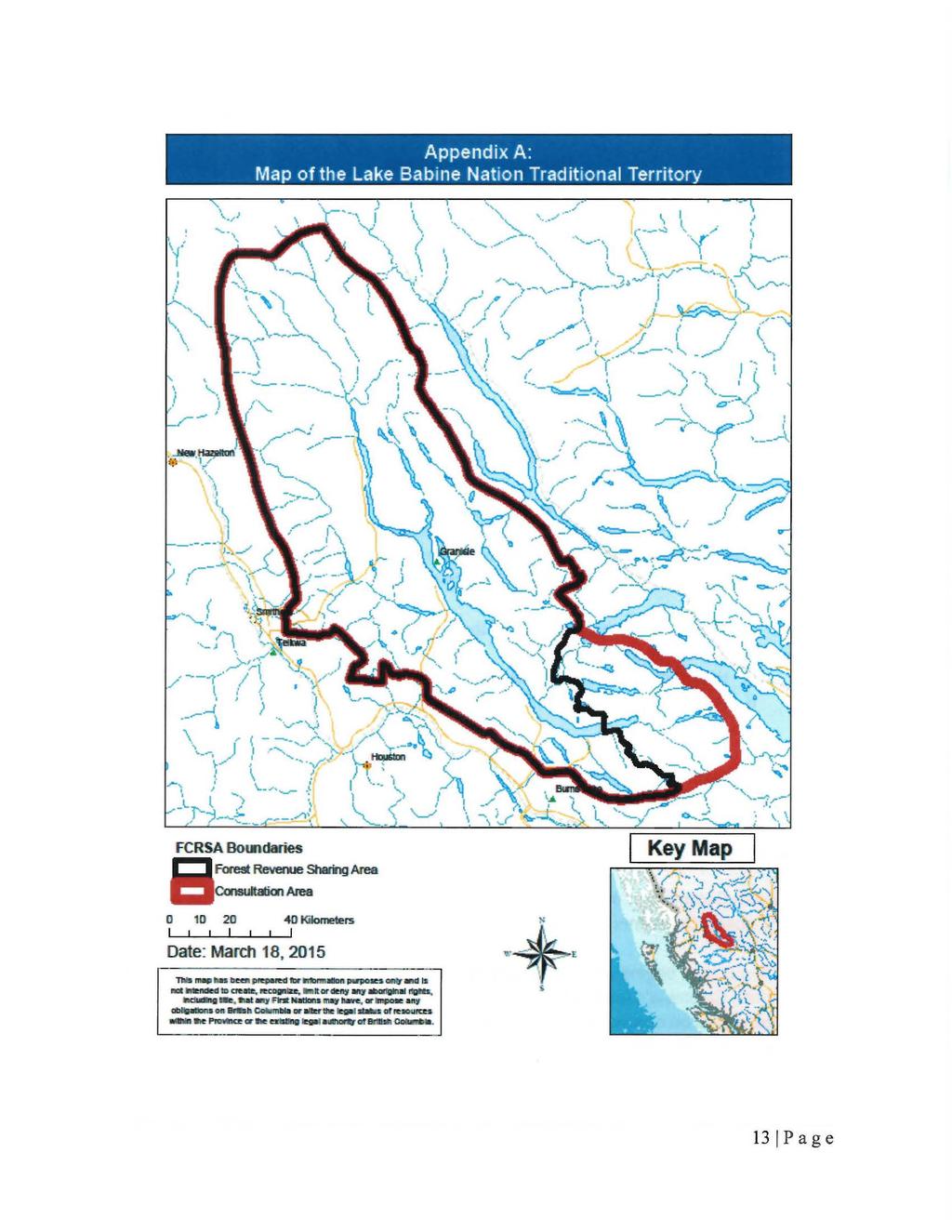 Appendix A: Map of the Lake Babine Nation Traditional Territory FCRSA Bomdalies 8 fore9t Reveooe Shamg Area Consultation Area 0 10 20 I I 40 Kilometers I Date: Marcil 18, 2015 TID!MP-Ilea!