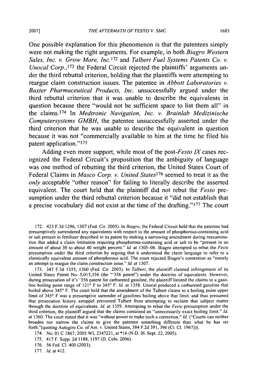 2007] THE AFTERMATH OF FESTO V. SMC One possible explanation for this phenomenon is that the patentees simply were not making the right arguments. For example, in both Biagro Western Sales, Inc. v.