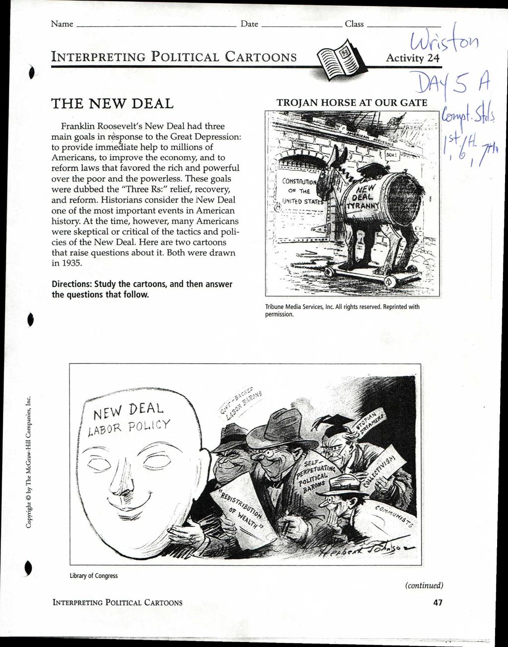 Name Date Class INTERPRETING POLITICAL CARTOONS (A) Activity 24 THE NEW DEAL Franklin Roosevelt's New Deal had three main goals in response to the Great Depression: to provide immejiate help to