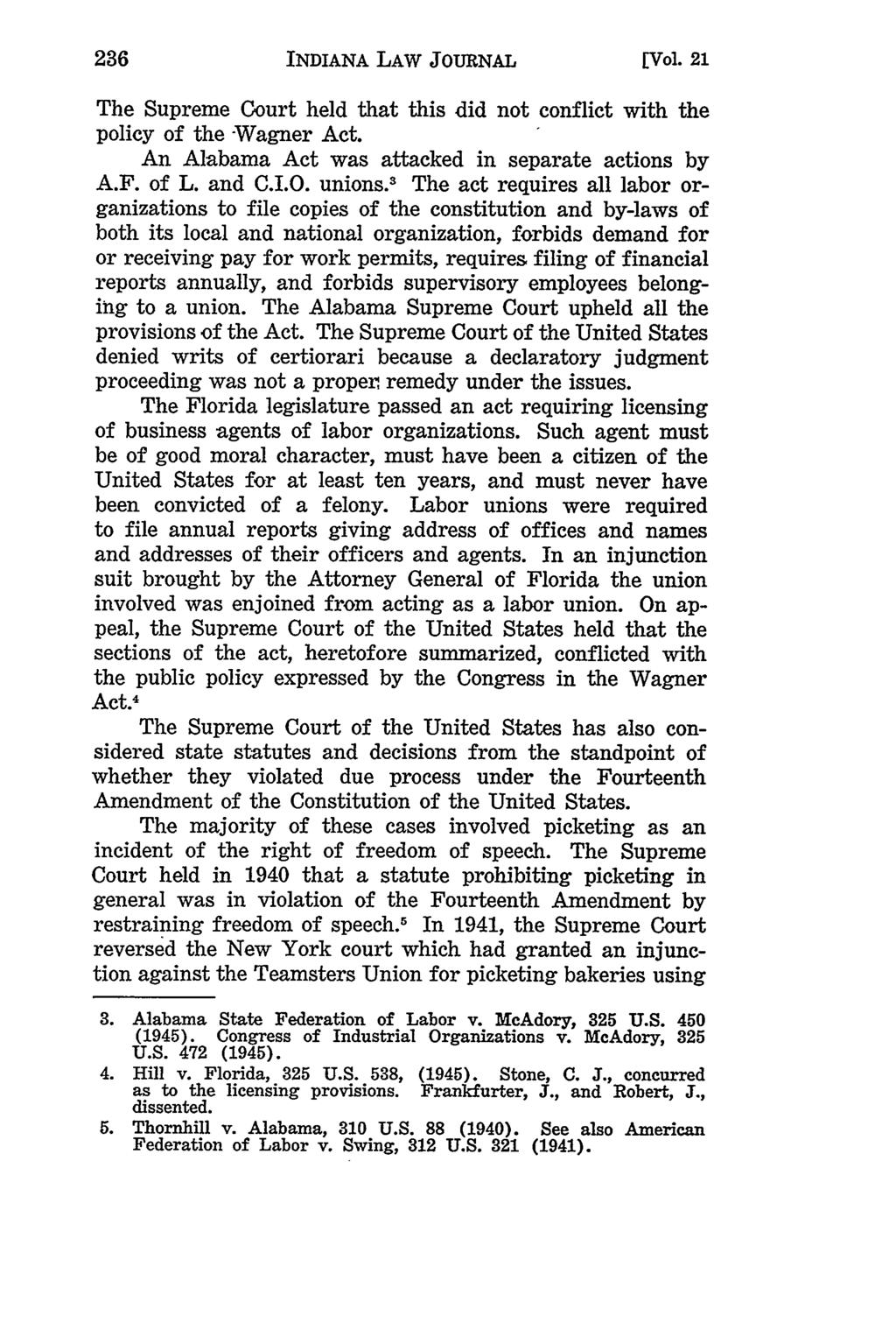 INDIANA LAW JOURNAL [Vol. 21 The Supreme Court held that this did not conflict with the policy of the -Wagner Act. An Alabama Act was attacked in separate actions by A.F. of L. and C.I.O. unions.