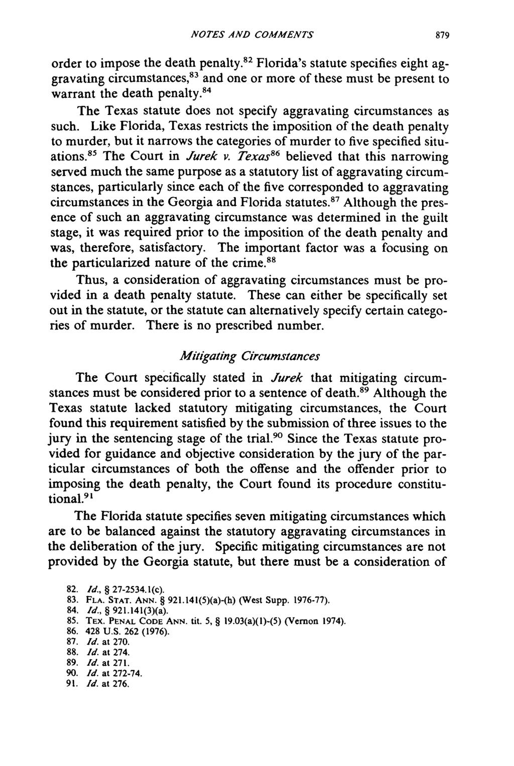 NOTES AND COMMENTS order to impose the death penalty. 2 Florida's statute specifies eight aggravating circumstances, 83 and one or more of these must be present to warrant the death penalty.