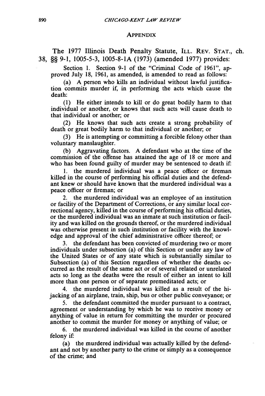 CHICAGO-KENT LAW REVIEW APPENDIX The 1977 Illinois Death Penalty Statute, ILL. REV. STAT., 38, 9-1, 1005-5-3, 1005-8-lA (1973) (amended 1977) provides: Section 1.