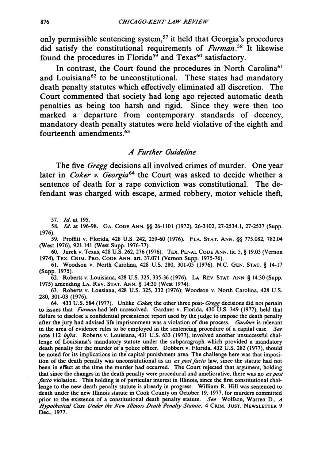 CHICAGO-KENT LAW REVIEW only permissible sentencing system, 57 it held that Georgia's procedures did satisfy the constitutional requirements of Furman8 It likewise found the procedures in Florida 59