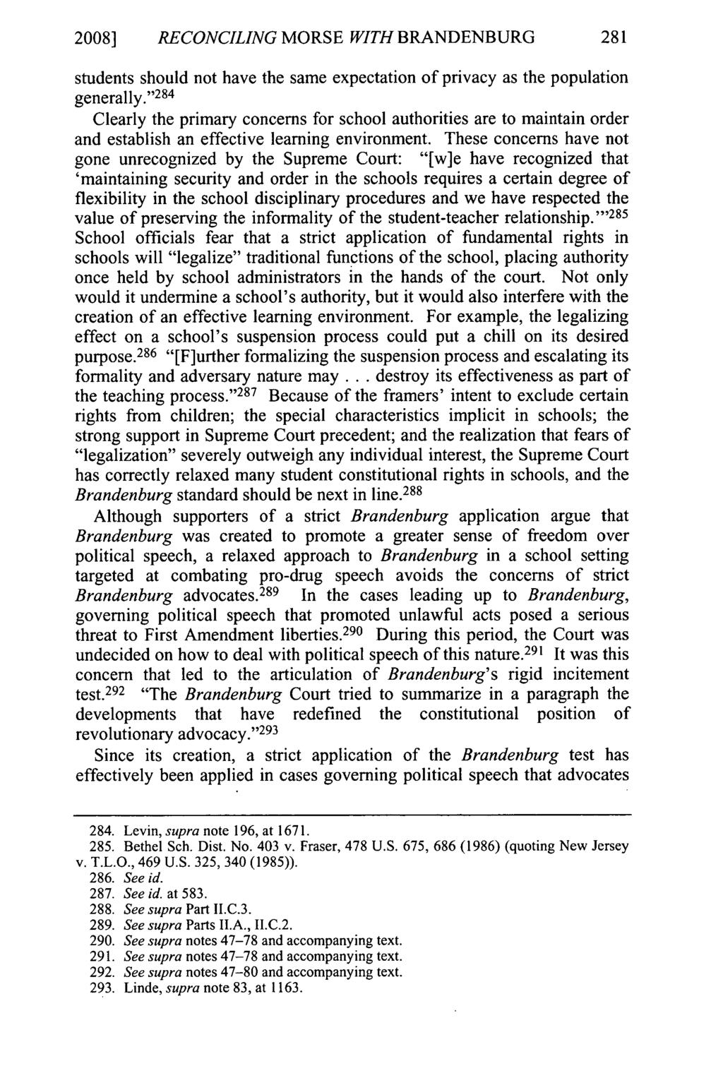 2008] RECONCILING MORSE WITH BRANDENBURG 281 students should not have the same expectation of privacy as the population generally.