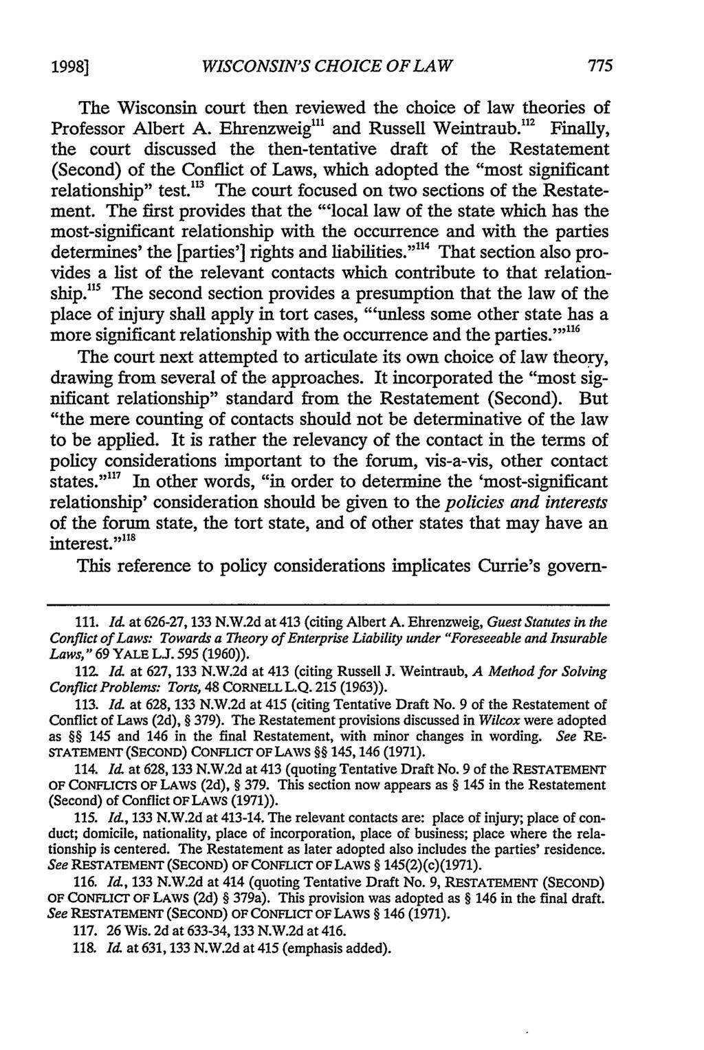 1998] WISCONSIN'S CHOICE OF LAW The Wisconsin court then reviewed the choice of law theories of Professor Albert A. Ehrenzweig..' and Russell Weintraub.