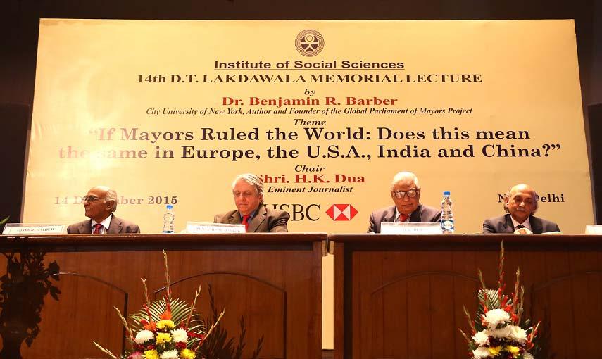 Institute of Social Sciences New Delhi D.T.Lakdawala Memorial Lecture - 2015 If Mayors Ruled the World: Does this mean the same in Europe, the U.S.A, India and China? By Dr. Benjamin R.