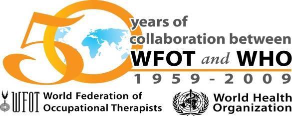 KEY RELATIONSHIPS Official relations with the World Health Organization (WHO) since 1959. WFOT and WHO have an active working relationship both regionally and internationally.