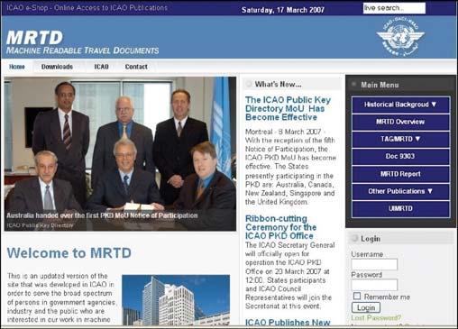 6 ICAO MRTD REPORT The ICAO Machine Readable Travel Documents (MRTD) Web Site ICAO Secretariat has updated the MRTD site to serve the broad spectrum of persons in government agencies, industry and