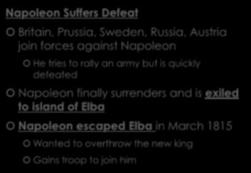 NAPOLEON IS EXILED Napoleon Suffers Defeat Britain, Prussia, Sweden, Russia,