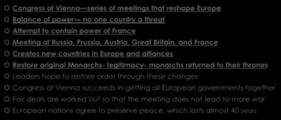 CONGRESS OF VIENNA Congress of Vienna series of meetings that reshape Europe Balance of power no one country a threat Attempt to contain power of