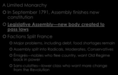 ASSEMBLY A Limited Monarchy In September 1791, Assembly finishes new constitution Legislative