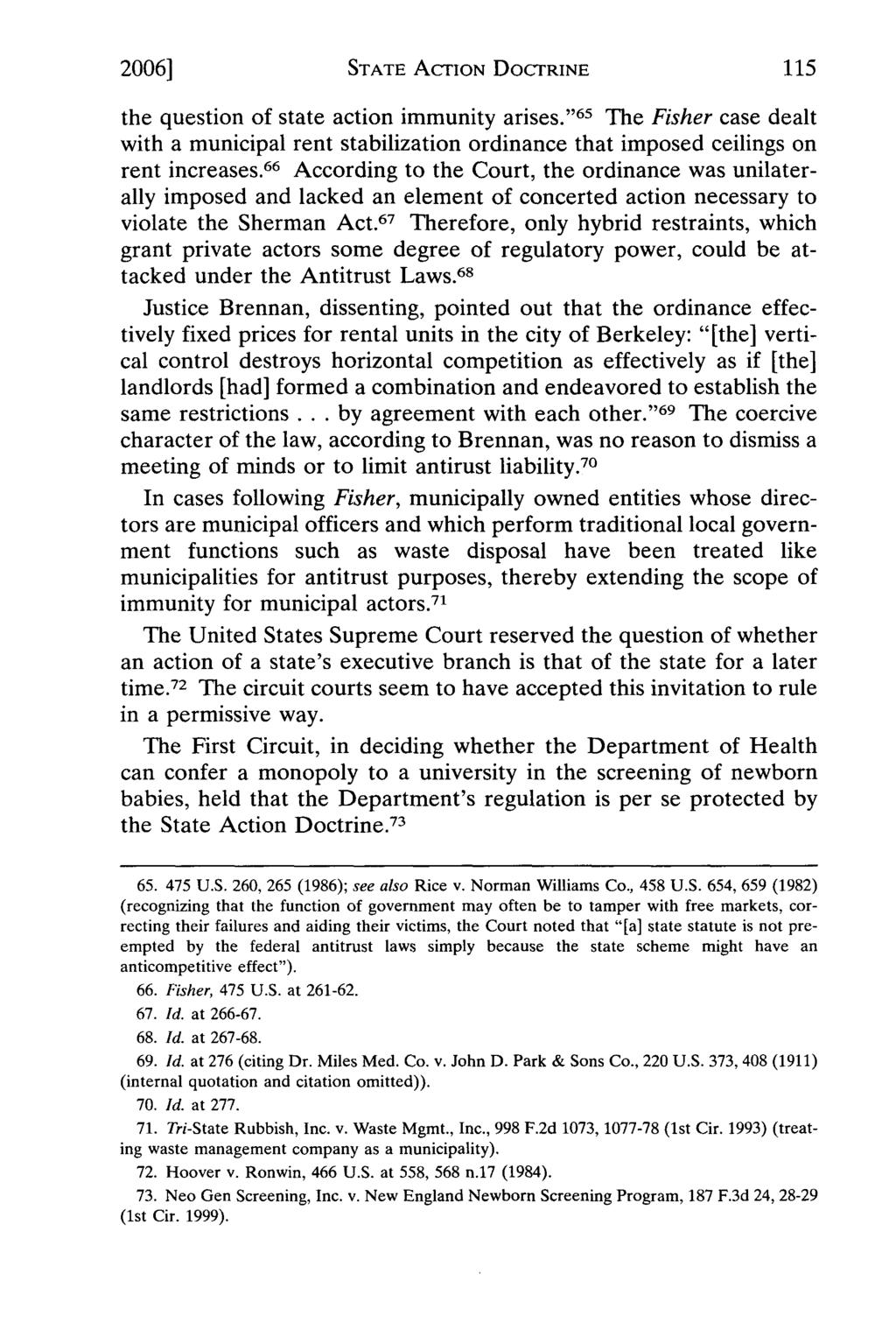 2006] STATE ACTION DOCTRINE the question of state action immunity arises. ' 65 The Fisher case dealt with a municipal rent stabilization ordinance that imposed ceilings on rent increases.