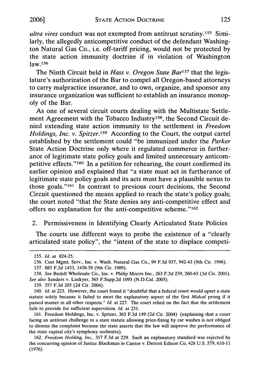 2006] STATE ACTION DOCTRINE ultra vires conduct was not exempted from antitrust scrutiny. 155 Similarly, the allegedly anticompetitive conduct of the defendant Washington Natural Gas Co., i.e. off-tariff pricing, would not be protected by the state action immunity doctrine if in violation of Washington law.