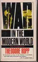 World War II or A World full of Wars War in the Modern World Theodore Ropp, 1962 A