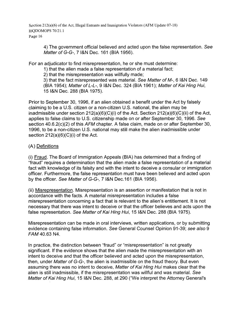 HQDOMOPS 70/21.1 Page 16 4) The government official believed and acted upon the false representation. See Matter of G-G-, 7 I&N Dec. 161 (BIA 1956).
