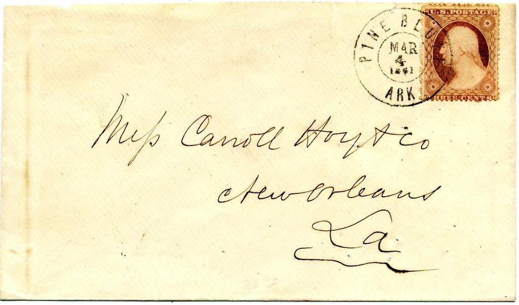 Period 8 Texas Secedes March 2, 1861 to March 4, 1861 Mailed on March 4, 1861 from Pine Bluff, Arkansas to New Orleans, Louisiana; a to a usage. A U.S. 1857 3 cent stamp paid the postage.