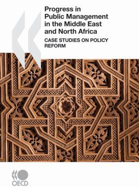 Report on Progress in Public Management in the Middle East and North Africa: Case studies on policy reform (2010) Translation into Arabic of report on Progress in Public Management in the Middle East