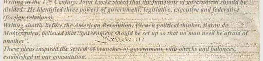 Writing in the 17 th Century, John Locke stated that the functions of government should be divided. He identified three powers of government; legislative, executive and federative (foreign relations).