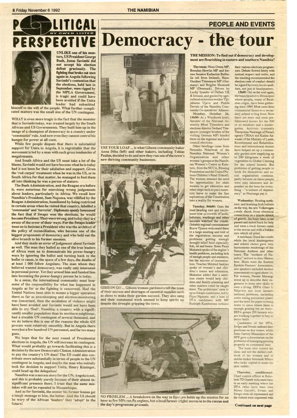 6 Friday November 6 1992 THE NAMIBIAN P LITICAL PEOPLE AND EVENTS PERSPECTIVE Democracy BV GVVEN LI S TER UNLIKE one of his men tors, US President George Bush, Jonas Savimbi did.
