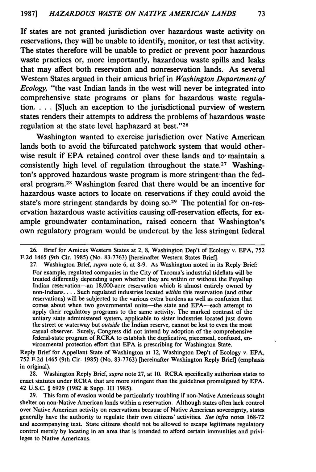 1987] HAZARDOUS WASTE ON NATIVE AMERICAN LANDS 73 If states are not granted jurisdiction over hazardous waste activity on reservations, they will be unable to identify, monitor, or test that activity.