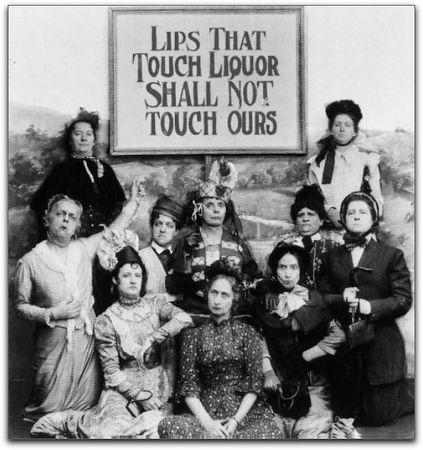 Prohibition Led by the Woman s Christian Temperance Union (WCTU) (1874) 18th Amendment