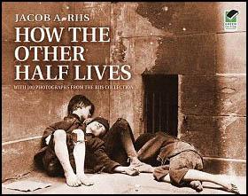 JACOB RIIS Photojournalism- How the Other Half Lives Exposed the living conditions in