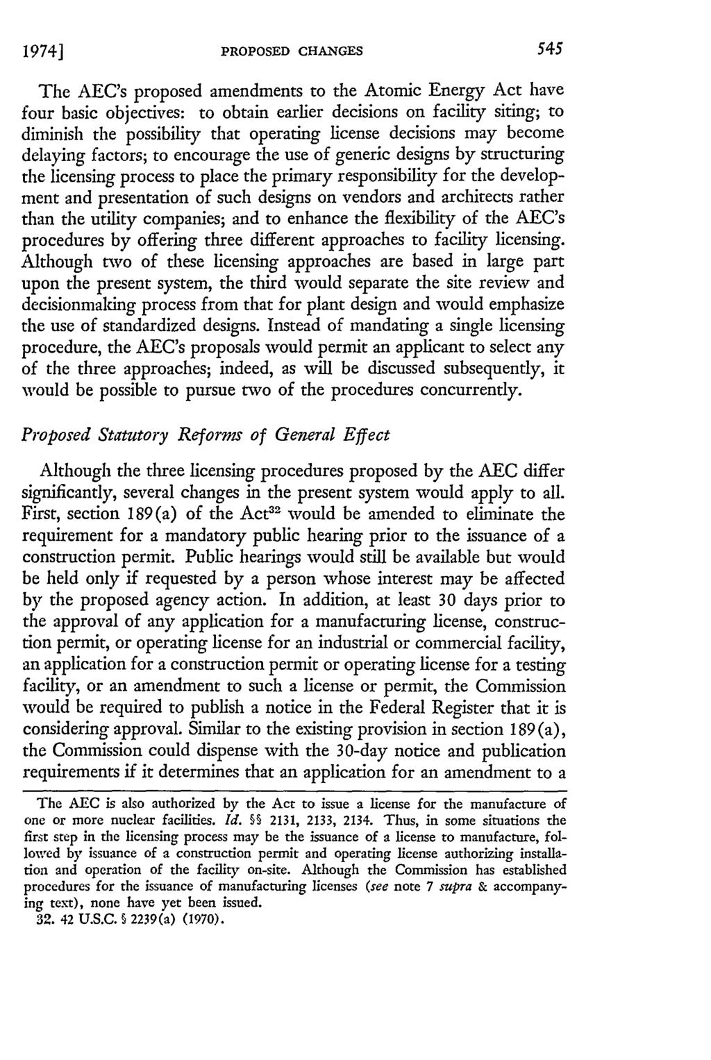 1974] PROPOSED CHANGES The AEC's proposed amendments to the Atomic Energy Act have four basic objectives: to obtain earlier decisions on facility siting; to diminish the possibility that operating