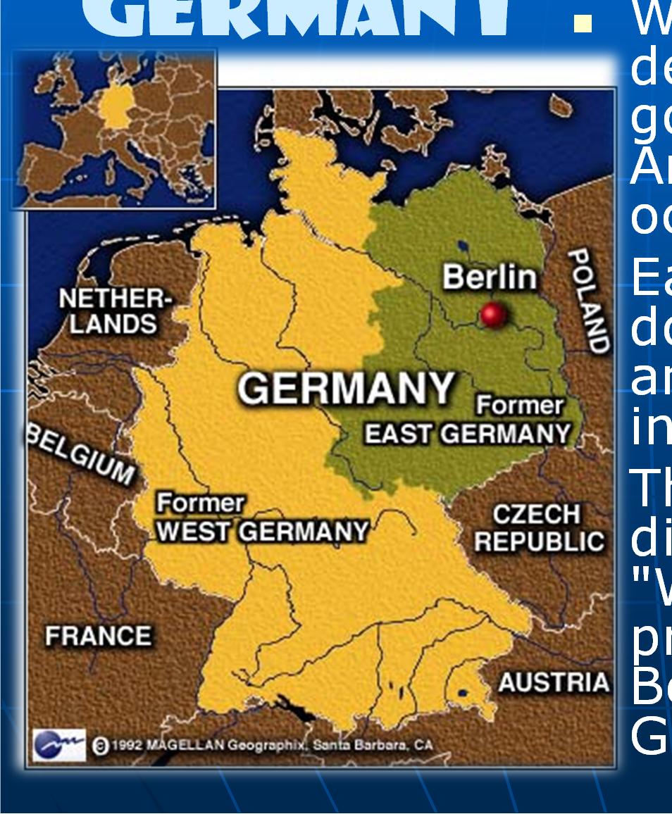 Divisions of Germany The Soviets dominated Eastern Germany as they marched in to defeat Hitler. Germany was partitioned into East and West Germany.