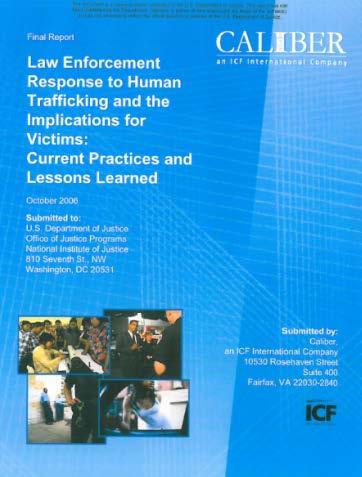 BEST PRACTICES LAW ENFORCEMENT/IMMEDIATE RESPONSE SERVICES Law Enforcement Response to Human Trafficking and the Implications for Victims: Current Practices and Lessons Learned