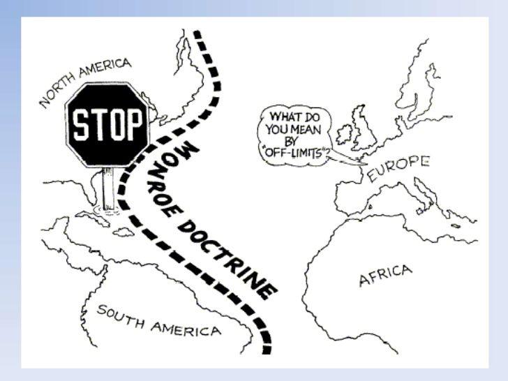 Monroe Doctrine (1823) The US warned foreign countries about interfering with the Americas.
