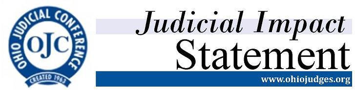 October 4, 2013 Mark Schweikert, Executive Director, Ohio Judicial Conference JUDICIAL IMPACT STATEMENT: Court Reporting Revisions TITLE INFORMATION Makes clarifications to the changes made to the