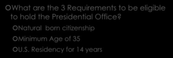 Formal Qualifications to be President What are the 3 Requirements to be eligible to hold
