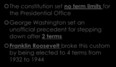 Terms in Office The constitution set no term limits for the