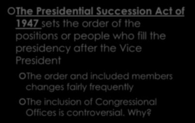 Order of Succession The Presidential Succession Act of 1947 sets
