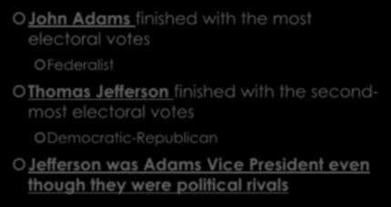 The Election of 1796 John Adams finished with the most