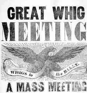 The Whig Party 1834: National Republican Party changed its name to the Whig Party Whigs in England were people