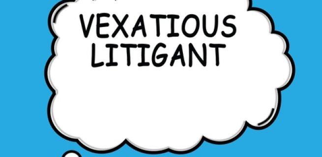 Vexatious Litigants Harassing lawsuits