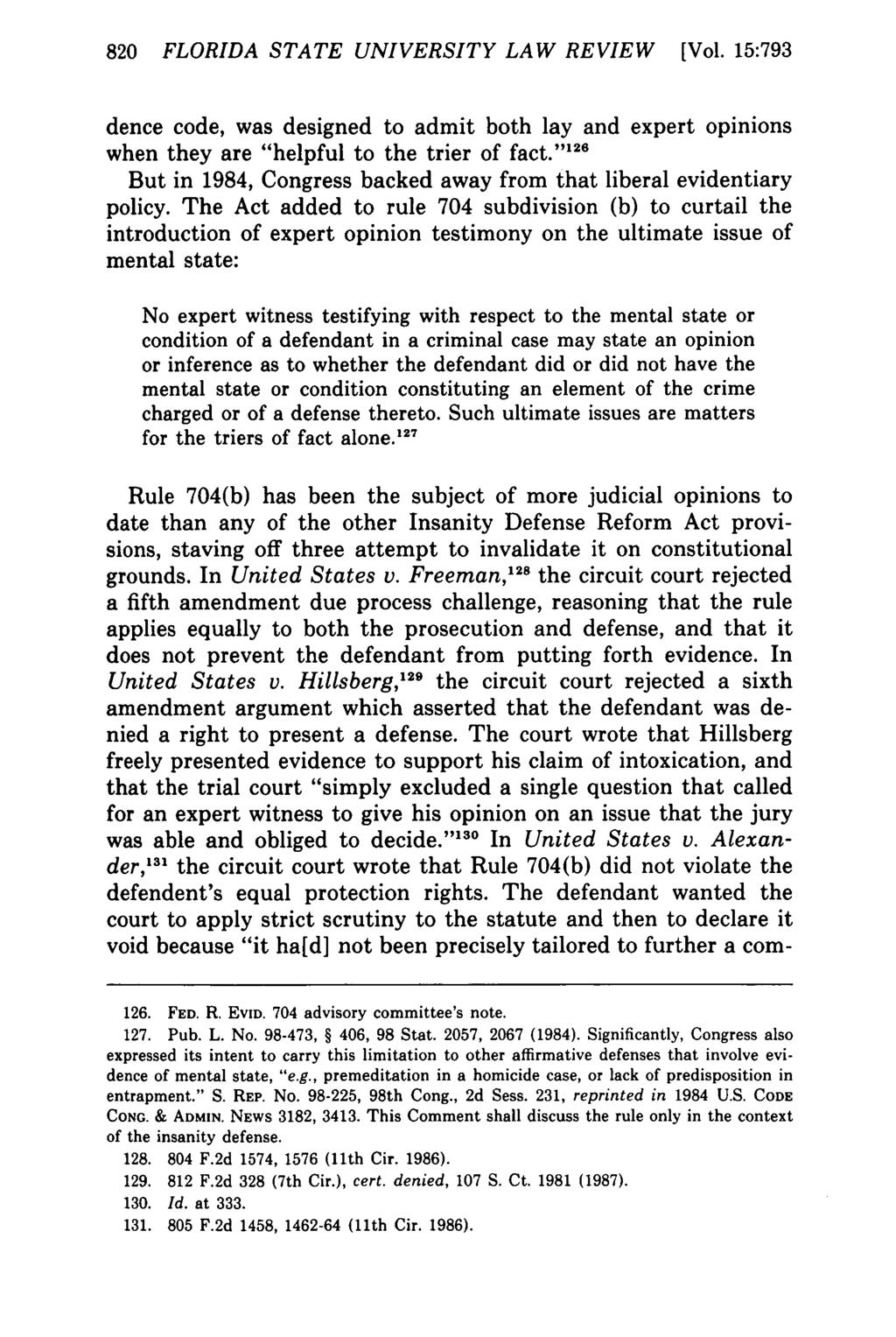 820 FLORIDA STATE UNIVERSITY LAW REVIEW [Vol. 15:793 dence code, was designed to admit both lay and expert opinions when they are "helpful to the trier of fact.