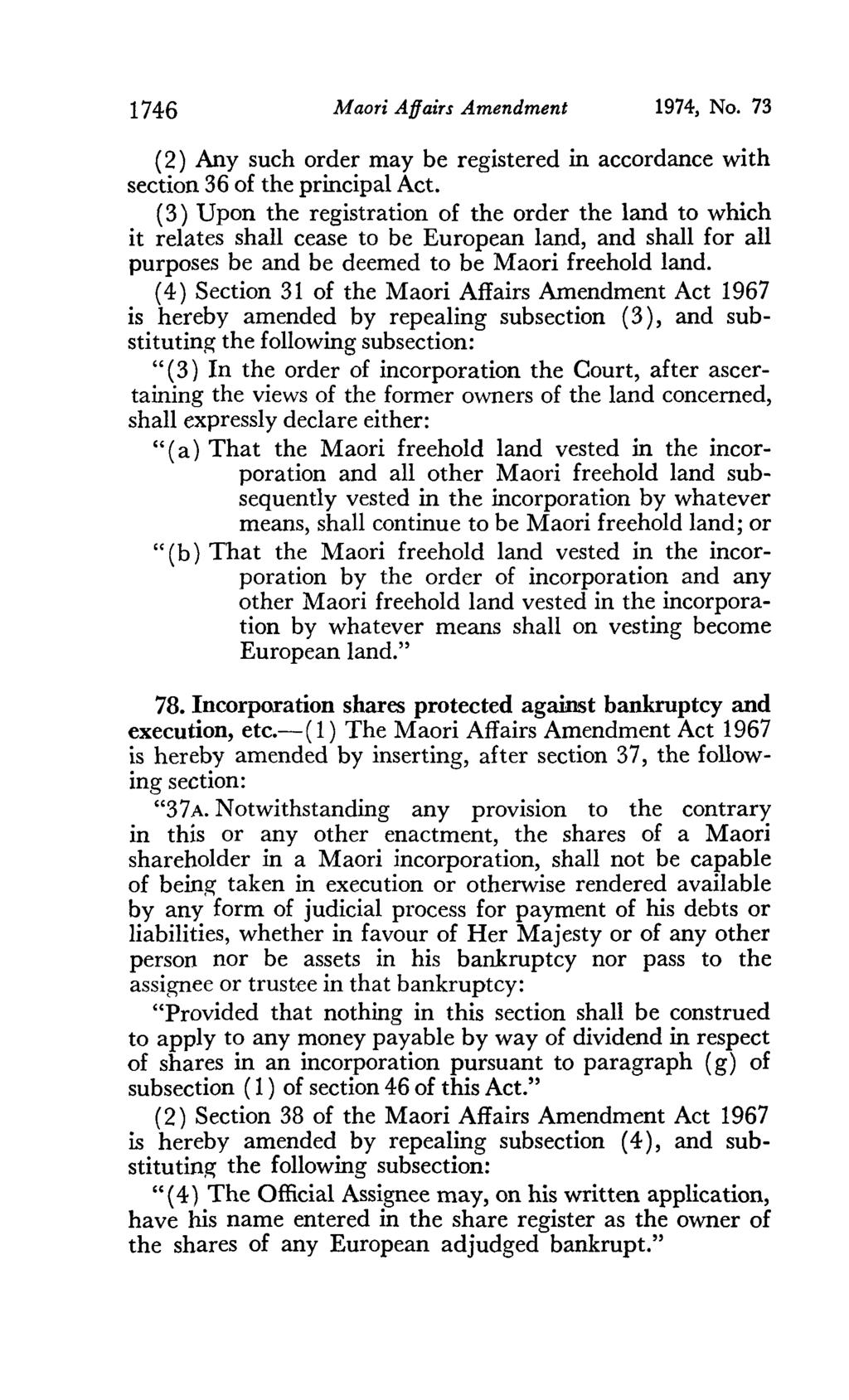1746 Maori Affairs Amendment 1974, No. 73 (2) Any such order may be registered in accordance with section 36 of the principal Act.