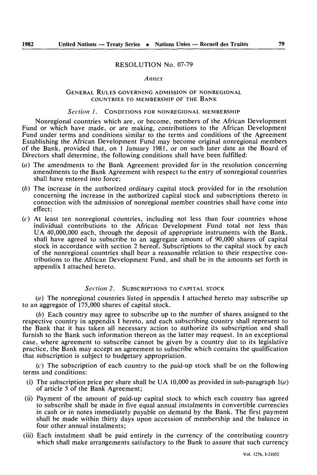 1982 United Nations Treaty Series Nations Unies Recueil des Traités 79 RESOLUTION No. 07-79 Annex GENERAL RULES GOVERNING ADMISSION OF NONREGIONAL COUNTRIES TO MEMBERSHIP OF THE BANK Section I.