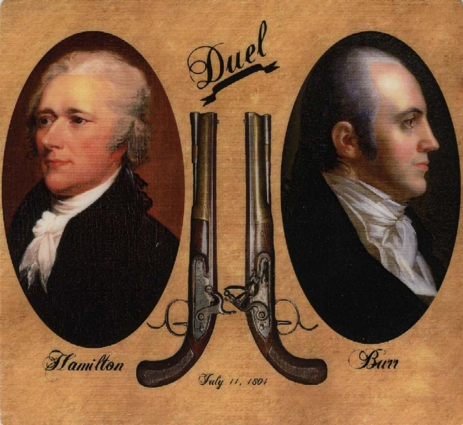Burr-Hamilton Duel More scandal rocked the nation in July 1804 when Jefferson s Vice-President Aaron Burr killed his rival Alexander Hamilton in a duel Burr was charged with murder, but was acquitted