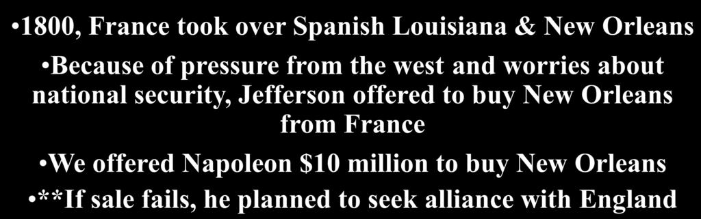 1800, France took over Spanish Louisiana & New Orleans Because of