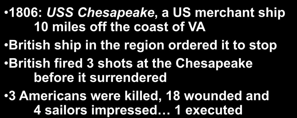 1806: USS Chesapeake, a US merchant ship 10 miles off the