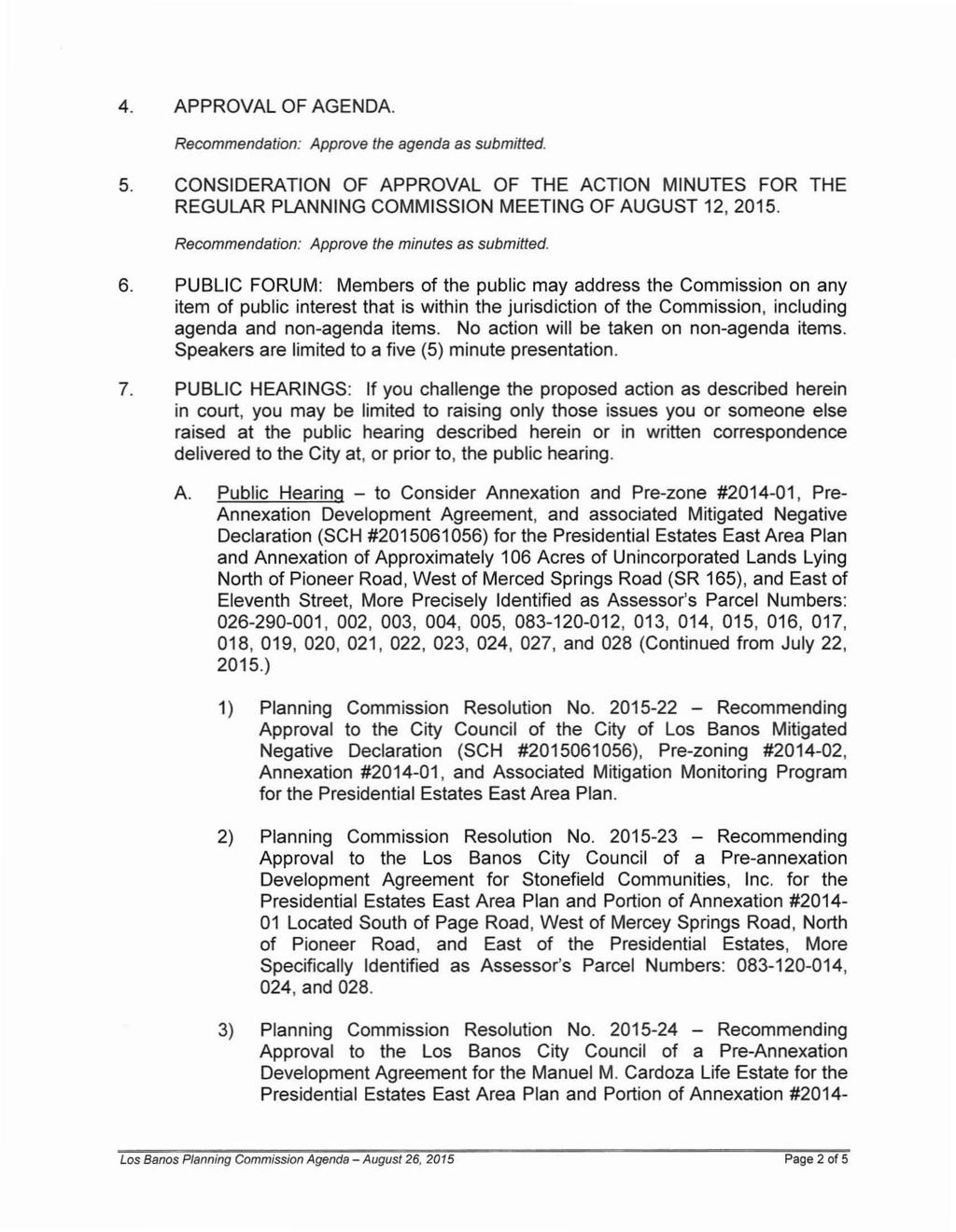 4. APPROVAL OF AGENDA. Recommendation: Approve the agenda as submitted. 5. CONSIDERATION OF APPROVAL OF THE ACTION MINUTES FOR THE REGULAR PLANNING COMMISSION MEETING OF AUGUST 12, 2015.