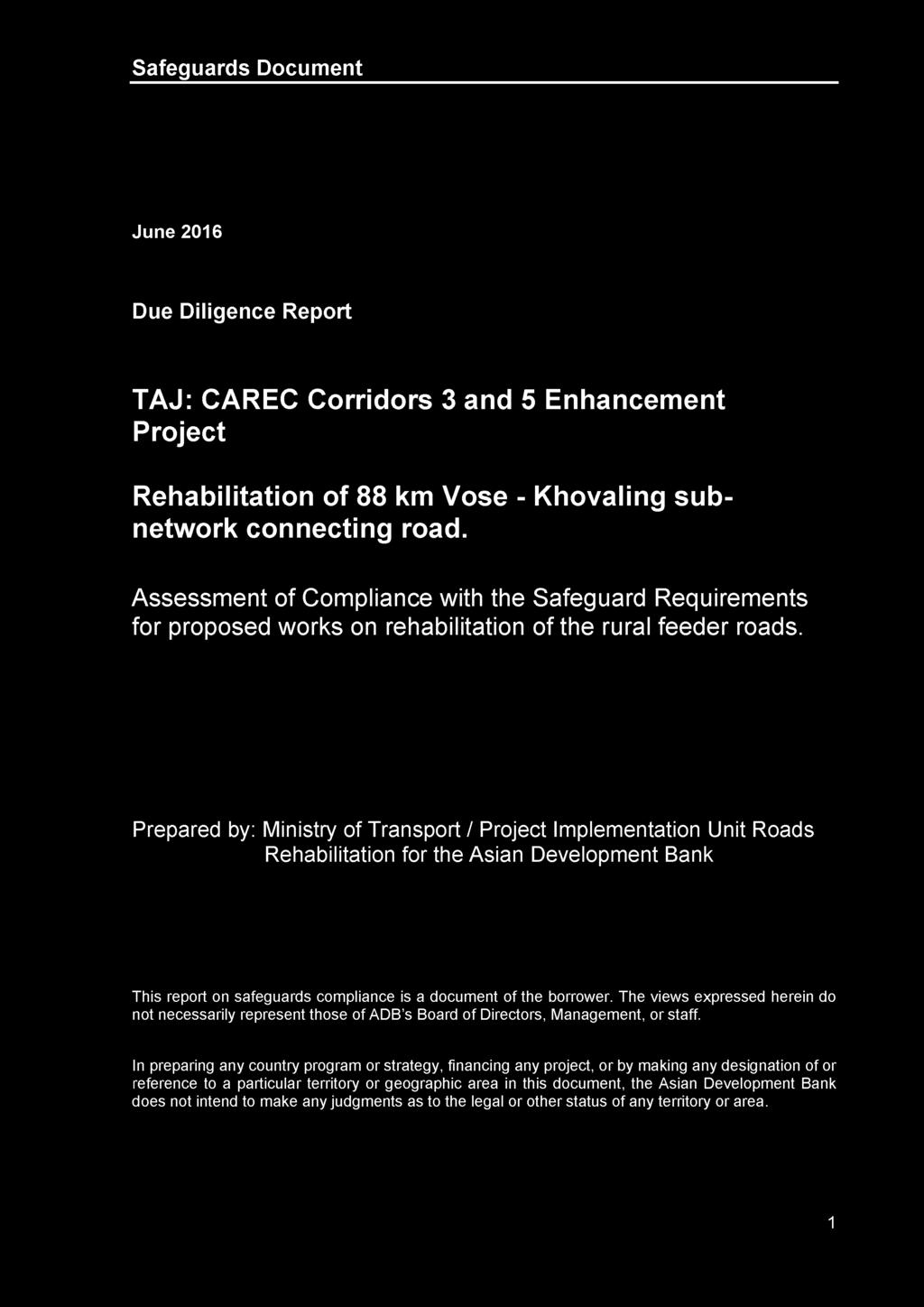 Safeguards Document June 2016 Due Diligence Report TAJ: CAREC Corridors 3 and 5 Enhancement Project Rehabilitation of 88 km Vose - Khovaling subnetwork connecting road.