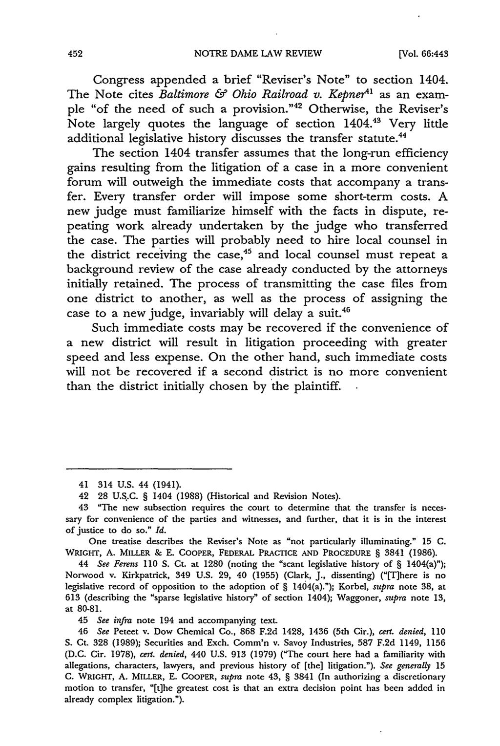 NOTRE DAME LAW REVIEW [Vol. 66:443 Congress appended a brief "Reviser's Note" to section 1404. The Note cites Baltimore & Ohio Railroad v. Kepner 4 1 as an example "of the need of such a provision.