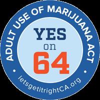 PROPOSITION 64: Legalizing recreational marijuana Legalizes recreational marijuana and hemp under state law and establishes certain sales and