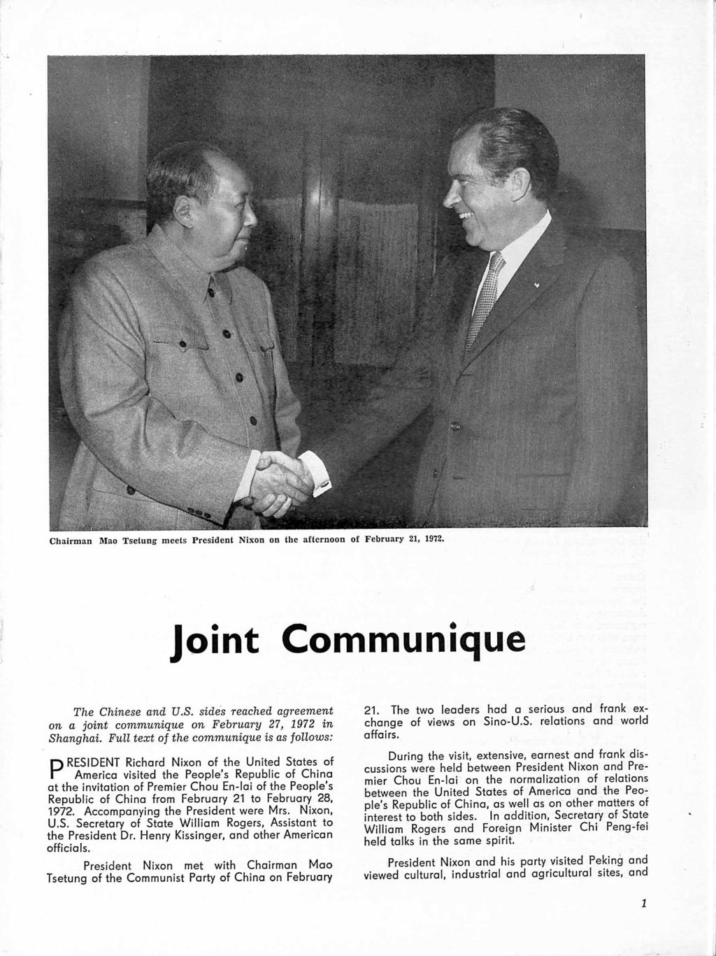 Chairman Mao Tselung meets President Nixon on the afternoon of February 21, 1972. Joint Communique The Chinese and U.S. sides reached agreement on a joint communique on February 27, 1972 in Shanghai.