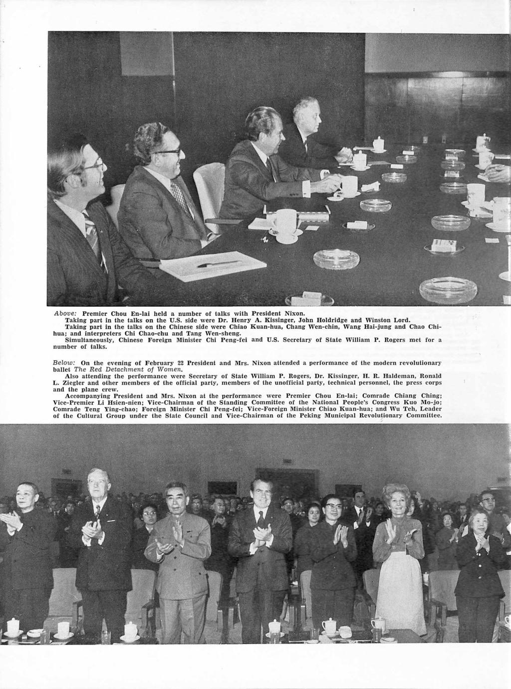 Above: Premier Chou En-Iai held a number of talks with President Nixon. Taking part in the talks on the U.S. side were Dr. Henry A. Kissinger, John Holdridge and Winston Lord.